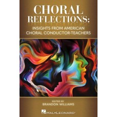 Choral Reflections: Insights from American Choral Conductor-Teachers